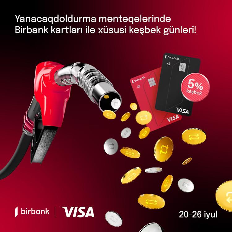 BİRBANK VİSA KARTLARI İLƏ YANACAQDOLDURMA MƏNTƏQƏLƏRİNDƏ 5% KEŞBEK