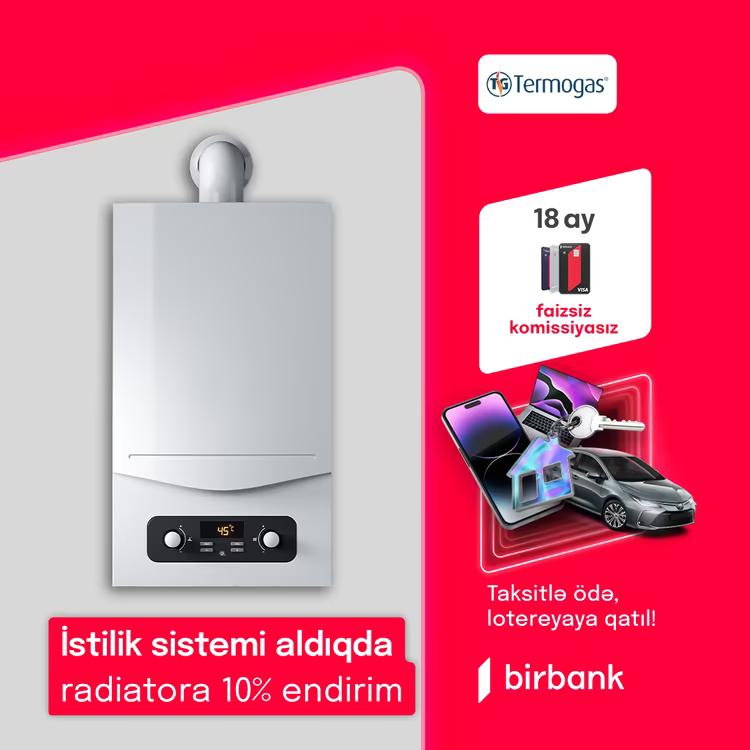 TERMOGAS-DAN İSTİLİK SİSTEMİ ALDIQDA RADİATORLARA 10% ENDİRİM QAZAN