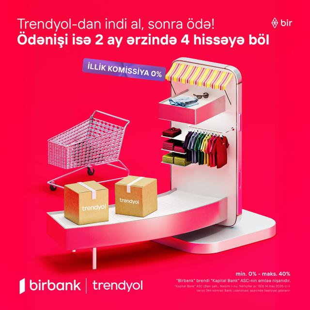 Birbank-la Trendyolda yeni ödəniş imkanı – “İndi al, sonra ödə”
