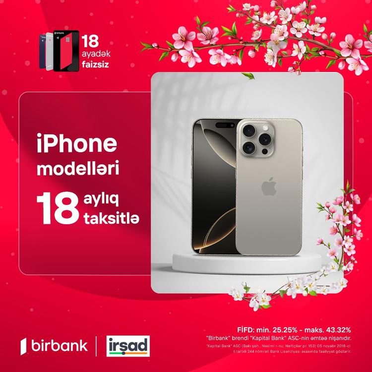 İstədiyiniz iPhone modelini "İrşad" mağazalarında əldə edin!