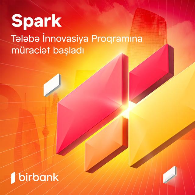 İdeyanı Birbank-ın “Spark Tələbə İnnovasiya proqramı” ilə gerçəkləşdir