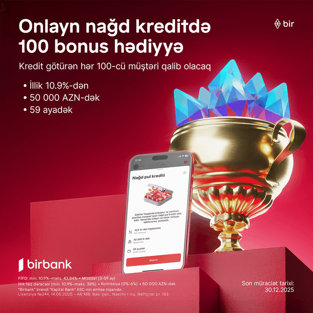 Birbank-dan onlayn nağd kredit alan hər 100-cü müştəriyə 100 bonus hədiyyə