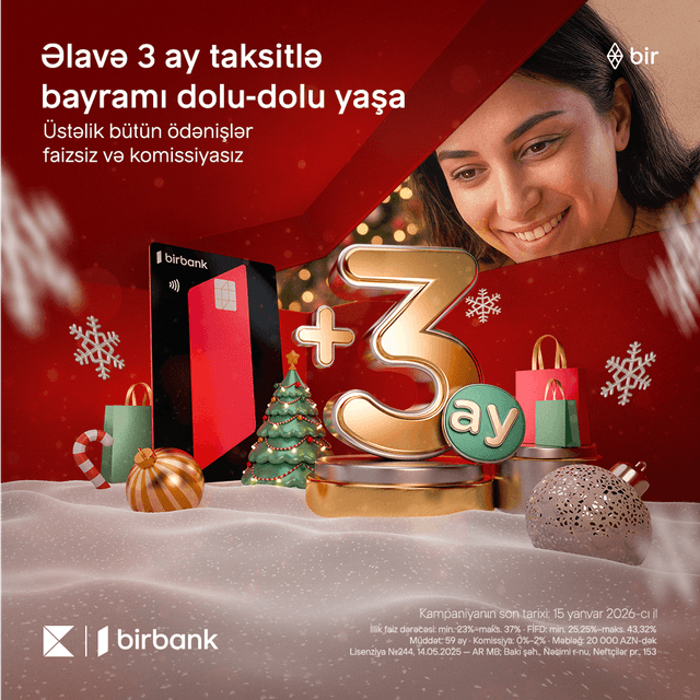 Birbank-da əlavə 3 ay taksitlə bayramı dolu-dolu yaşayın