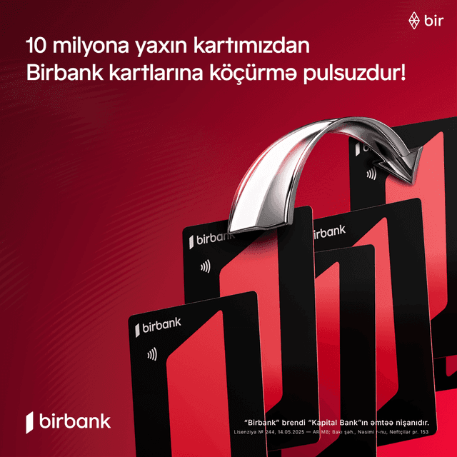 10 milyona yaxın kartımızdan Birbank kartlarına köçürmələr limitsiz və komissiyasızdır