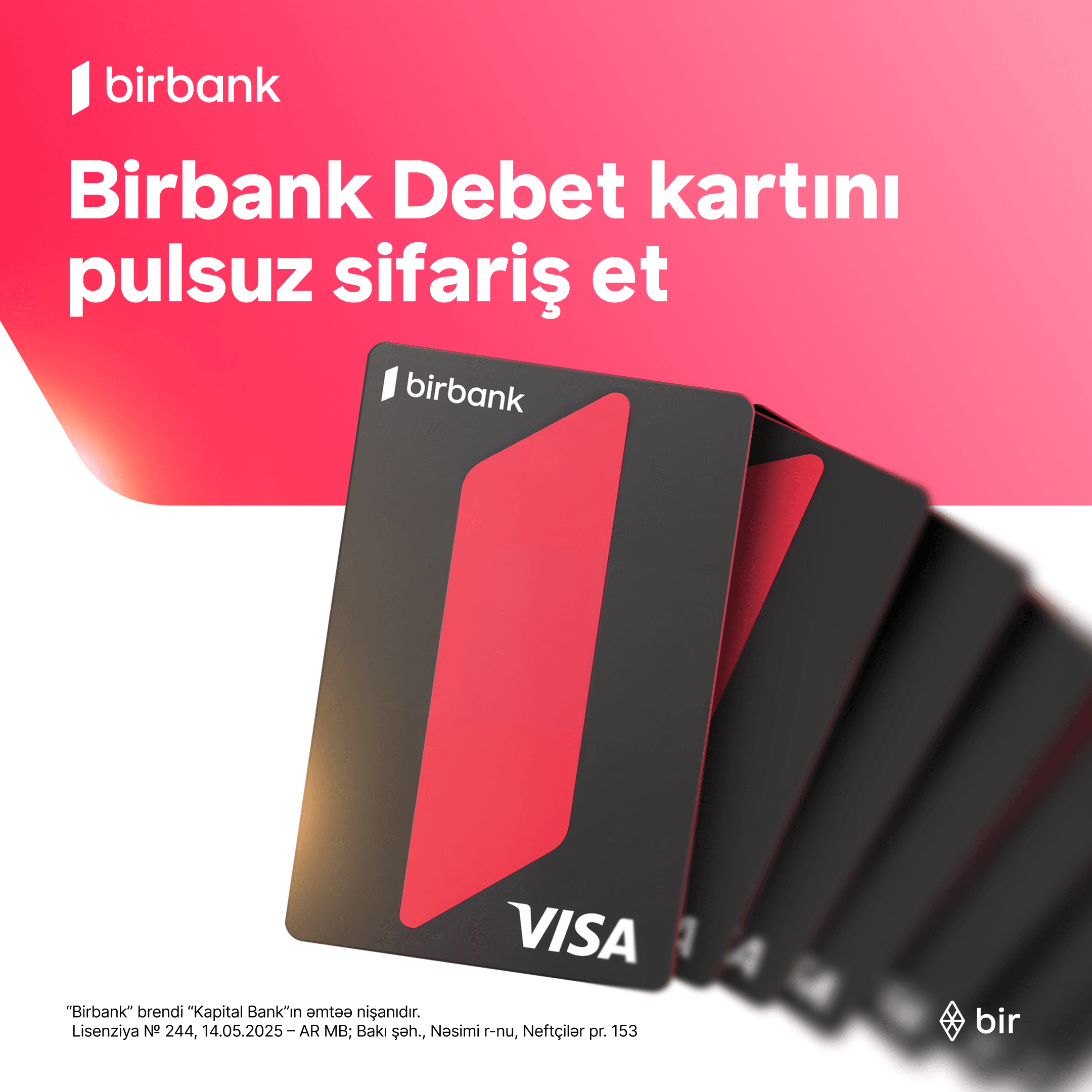You can order a Birbank Debit card for free in the Birbank app.