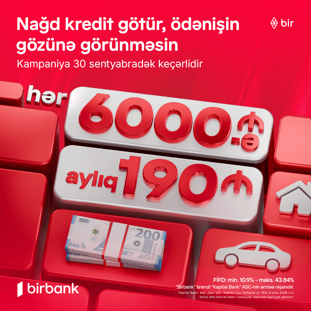 Birbank-dan yeni kredit kampaniyası: 6000 AZN götür, aylıq 190 AZN ödə