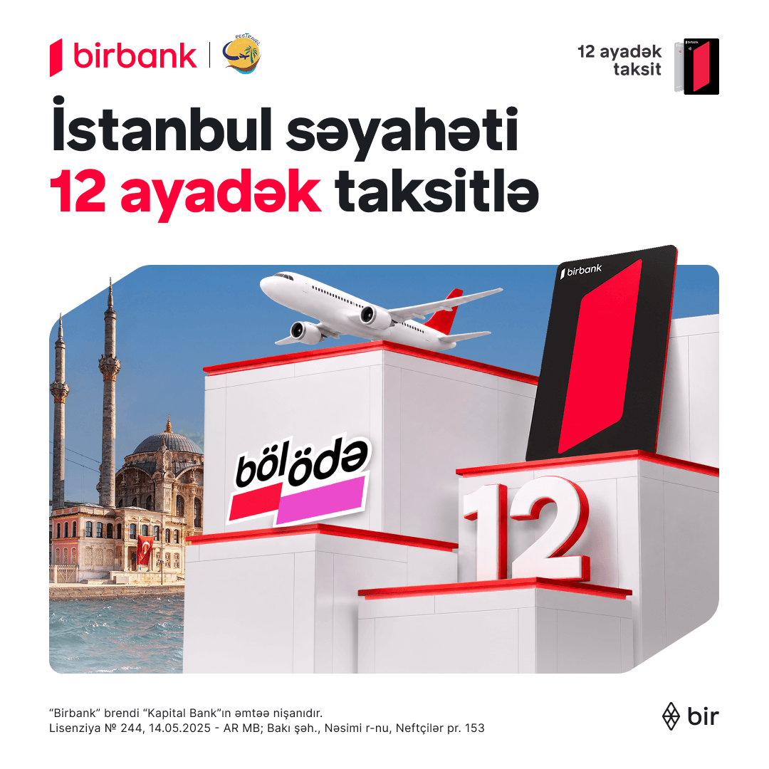 İstanbula indi get, ödənişi 12 aya takstilə ödə!