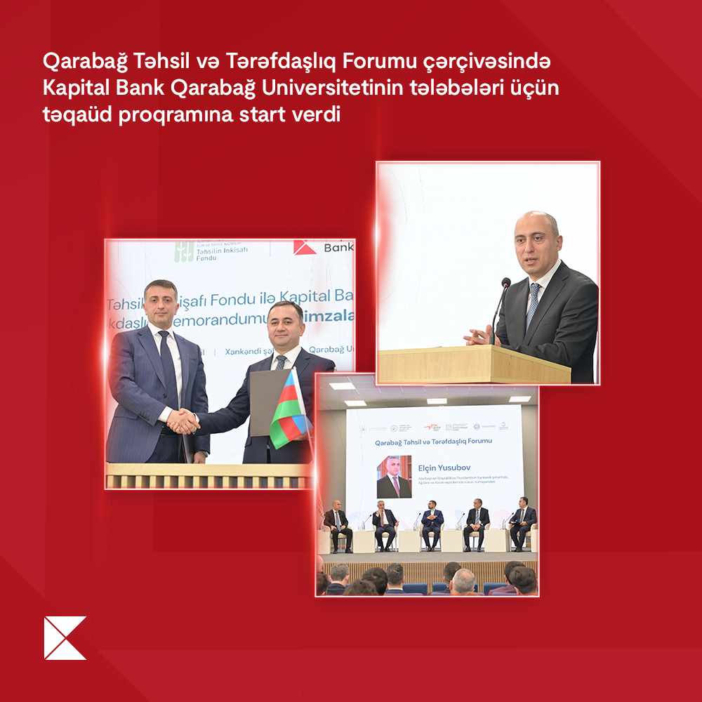 Kapital Bank launches scholarship program for Karabakh University students within the Karabakh education and partnership Forum